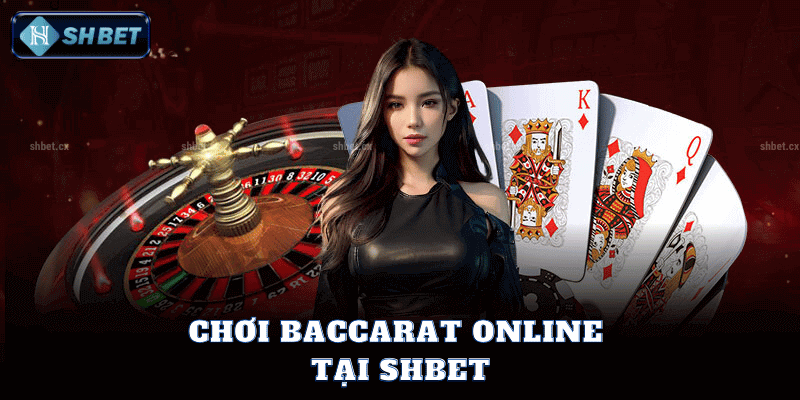 Chơi Baccarat Online Tại SHBet