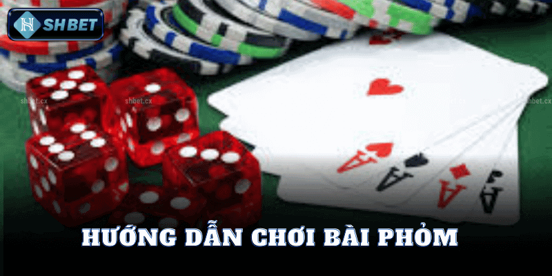 Hướng Dẫn Chơi Bài Phỏm