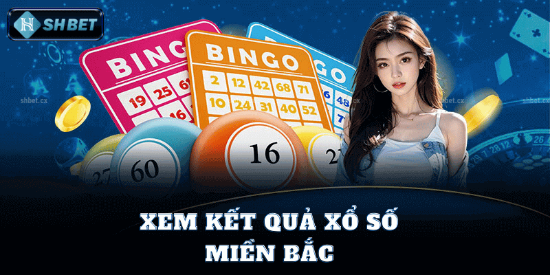 Xem Kết Quả Xổ Số Miền Bắc