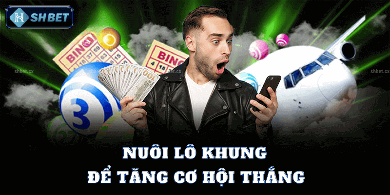 Nuôi Lô Khung Để Tăng Cơ Hội Thắng